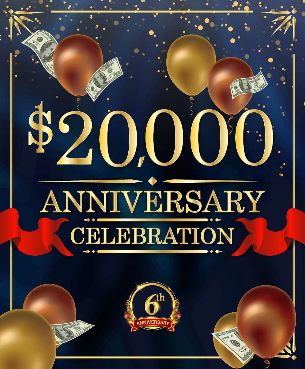 $20,000 6th Anniversary Celebration