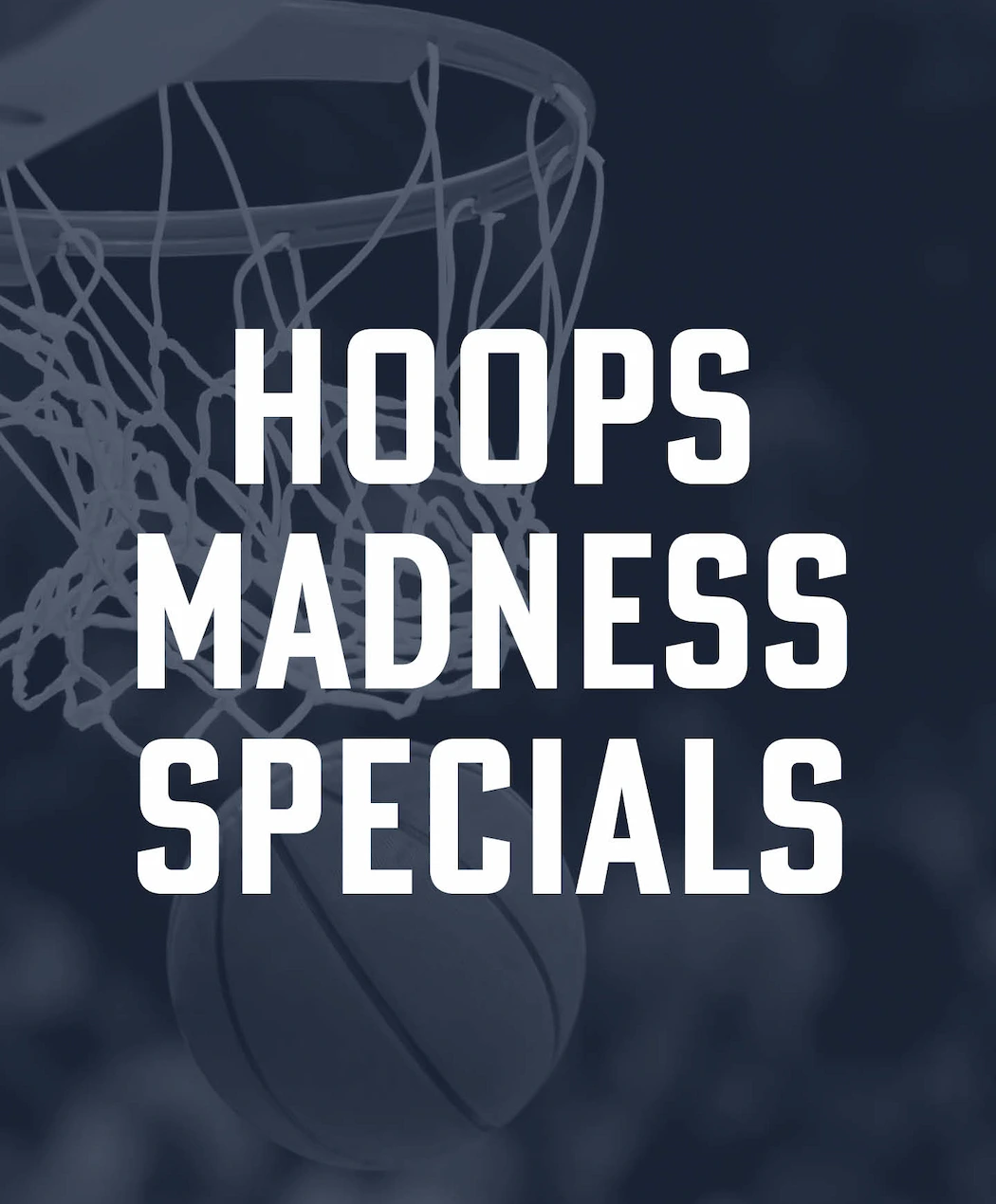 Hoops Madness Specials