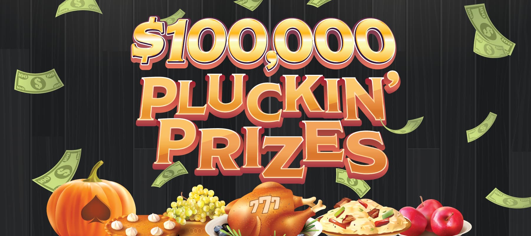 $100,000 Pluckin’ Prizes
