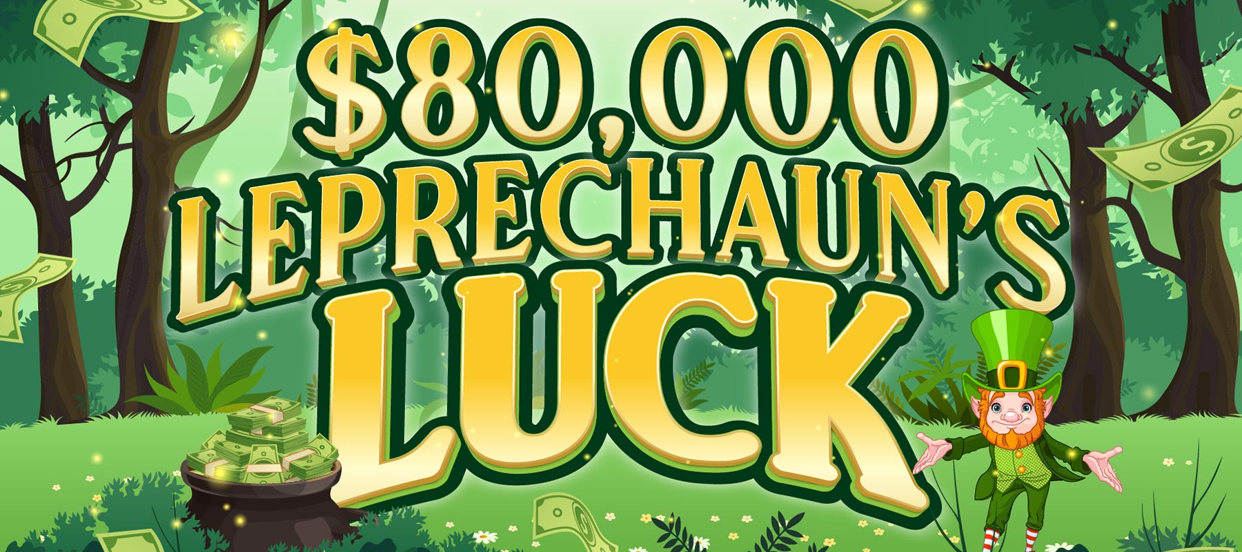 $80,000 Leprechaun's Luck